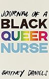 Journal of a Black Queer Nurse by Britney Daniels