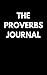 The Proverbs Journal: Journal purposefully through the Book of Proverbs-A Journal For Christian Girls and Women