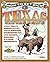 How to Get Rich on a Texas Cattle Drive: In Which I Tell the Honest Truth About Rampaging Rustlers, Stampeding Steers and Other Fateful Hazards on the Wild Chisolm Trail