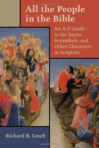 All the People in the Bible: An A-Z Guide to the Saints, Scoundrels, and Other Characters in Scripture (Kindle Edition)