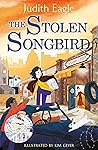 The Stolen Songbird by Judith Eagle The Stolen Songbird by Judith Eagle