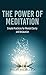 The Power of Meditation: Simple Practices for Mental Clarity and Relaxation