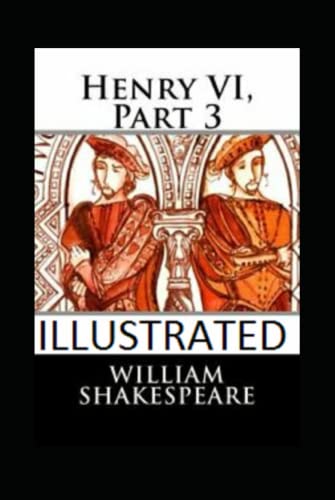 Henry VI, Part 3 Illustrated