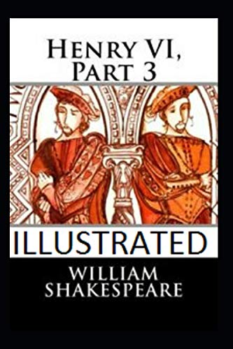 Henry VI, Part 3 Illustrated