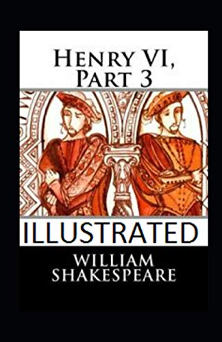 Henry VI, Part 3 Illustrated
