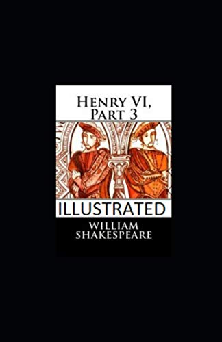 Henry VI, Part 3 Illustrated