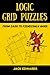 Logic Grid Puzzles: from Easy to Fiendishly Hard (Logic Puzzles for Adults)