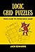 Logic Grid Puzzles: from Easy to Fiendishly Hard (Logic Puzzles for Adults)