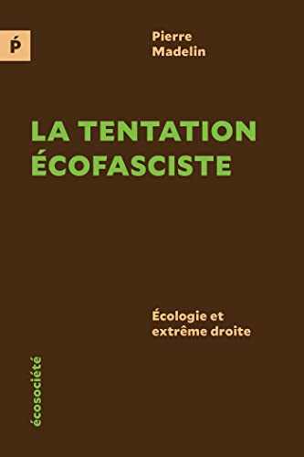 La tentation écofasciste: Écologie et extrême droite (French Edition)
