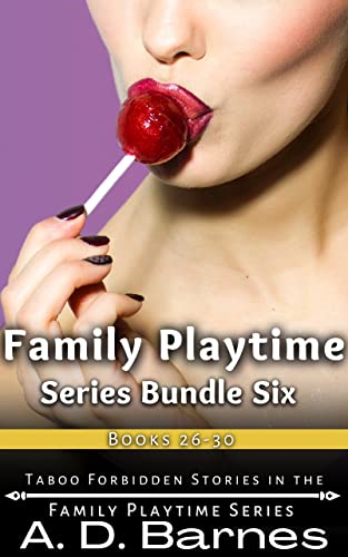 Family Playtime Series Bundle Six: Books 26-30: Anthology of Taboo Forbidden Man of the House Romances (Kindle Edition)