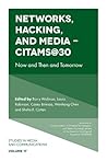 Networks, Hacking and Media - CITAMS@30: Now and Then and Tomorrow (Studies in Media and Communications, 17)
