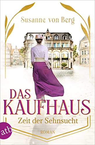 Das Kaufhaus – Zeit der Sehnsucht: Roman (Die Kaufhaus-Saga 1) (German Edition)