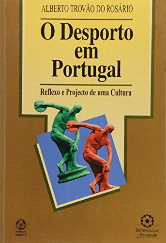 O desporto em Portugal: Reflexo e projecto de uma cultura (Epistemologia e sociedade) (Portuguese Edition)