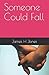Someone Could Fall