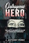 Outrageous Hero: The Left's Glorification of an American Terrorist; Joanne Chesimard, aka Assata Shakur Outrageous Hero: The Left's Glorification of an American Terrorist; Joanne Chesimard, aka Assata Shakur