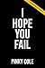 I Hope You Fail: Ten Hater ...