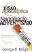 A Visão Apocalíptica e a Neutralização do Adventismo by George K. Knight