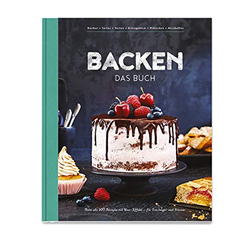 Backen - Das Buch: Mehr als 100 Rezepte mit Wow-Effekt - für Einsteiger und Könner (Hardcover)