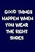 Good Things Happen When You Wear The Right Shoes by Stacey Harding