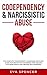 Codependency & Narcissistic Abuse: The Complete Codependent & Narcissism Recovery Guide for Identifying, Disarming, and Dealing With Narcissists and Abusive Relationships!