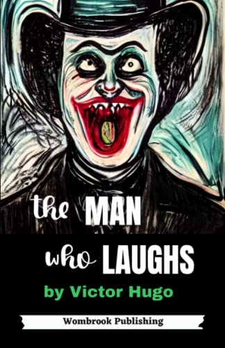 The Man Who Laughs: The Heartbreaking Tale of Love, Betrayal, and Redemption