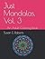 Just Mandalas, Vol. 3: An Adult Coloring Book