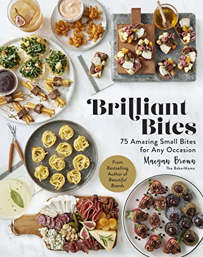 Brilliant Bites: 75 Amazing Small Bites for Any Occasion (Hardcover)