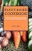 PLANT-BASED COOKBOOK: QUICK...
