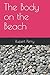 The Body on the Beach by Rupert Perry