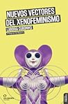 Nuevos vectores del Xenofeminismo