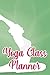 Yoga Class Planner: Journal...