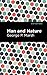 Man and Nature: Or, Physical Geography as Modified by Human Action