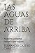 Las aguas de arriba: Nuestr...