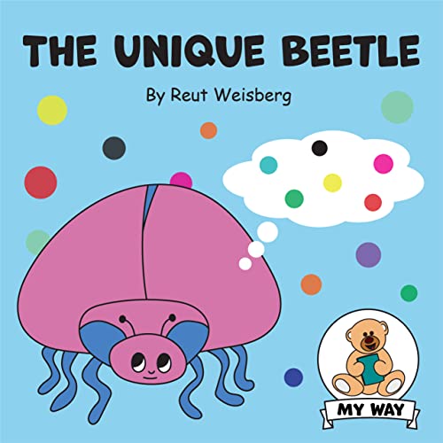 The Unique Beetle: An empowering self-esteem book for kids (“My Way” - Inspiring Children’s Books) (Find Your Way - Moral Stories For Kids)