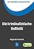 Die kriminalistische Ballistik