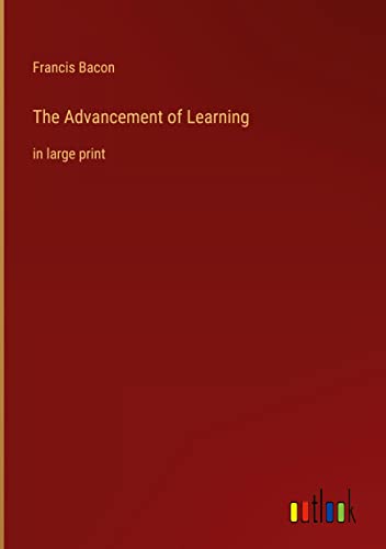 The Advancement of Learning: in large print