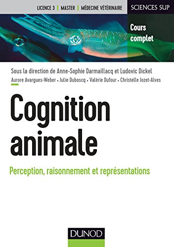 Cognition animale: Perception, raisonnement et représentations (French Edition)