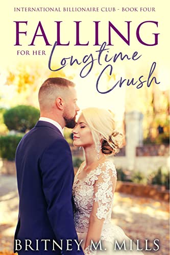 Falling for Her Longtime Crush (International Billionaire Club #4)