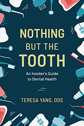 Nothing But the Tooth: An Insider's Guide to Dental Health (Hardcover)