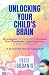 Unlocking Your Child's Brain by Heidi Bodanis