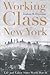 Working-Class New York: Life and Labor Since World War II