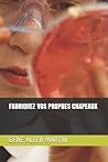 FABRIQUEZ VOS PROPRES CHAPEAUX (French Edition) FABRIQUEZ VOS PROPRES CHAPEAUX (French Edition)