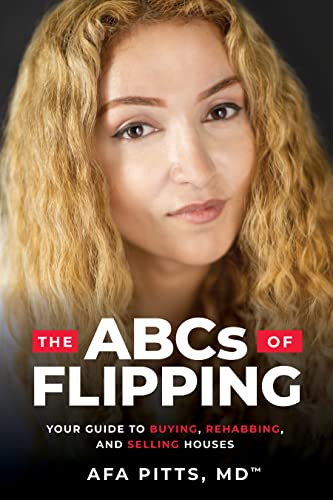 The ABCs of Flipping: Your Guide to Buying, Rehabbing, and Selling Houses (Kindle Edition)