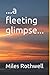 ...a fleeting glimpse...