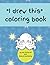 "I drew this" coloring book: Drawing workbook and prompts for 6-10 year old kids