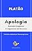 Apologia - Platão: O Julgamento de Sócrates (Portuguese Edition)