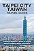 Taipei City Taiwan Travel Guide Book 2023 by Nicholas Z. Andrew