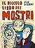 Il piccolo libro dei mostri. Piccoli libri mostruosi