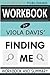 Workbook for Finding Me by Viola Davis