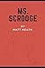 Ms. Scrooge by Matt Heath